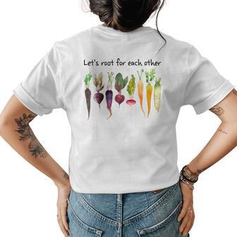 Lets Root For Each Other And Watch Each Other Grow Garden Gift For Womens Womens Back Print T-shirt | Mazezy