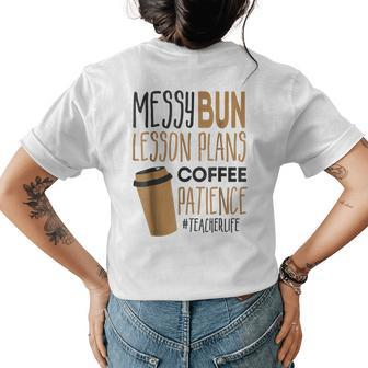 Messy Bun Lesson Plans Coffee Patience Teacherlife Womens Back Print T-shirt | Mazezy