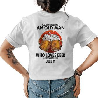 Never Underestimate An Old Man Who Loves Beer Born In July Womens Back Print T-shirt - Seseable