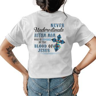 Never Underestimate Autism Mom Covered By Blood Of Jesus Gifts For Mom Funny Gifts Womens Back Print T-shirt | Mazezy