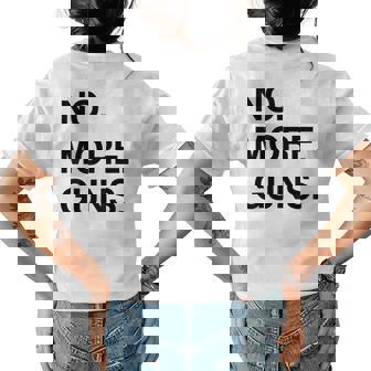 No More Guns - Anti Guns - Gun Control Womens Back Print T-shirt - Thegiftio