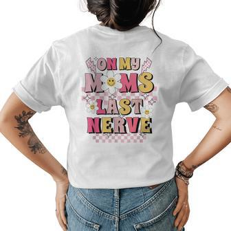 Retro Mothers Day On My Moms Last Nerve Flowers Girls Kids Mothers Day Funny Gifts Womens Back Print T-shirt | Mazezy