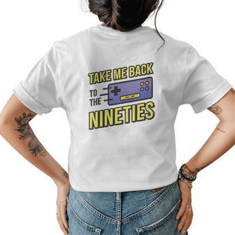 Take Me Back To The Nineties 90S Kid Retro Gamer Meme 1990S Meme Funny Gifts Womens Back Print T-shirt | Mazezy