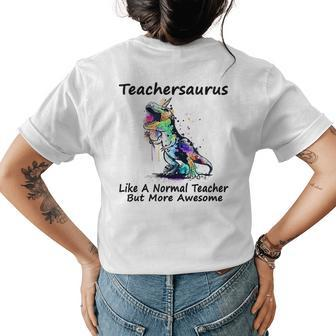 Teachersaurus Like A Normal Teacher But More Awesome Gifts Gift For Women Women's Crewneck Short Sleeve Back Print T-shirt - Thegiftio UK