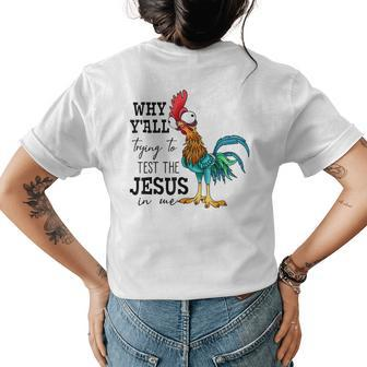 Why Yall Trying To Test The Jesus In Me Chicken Womens Back Print T-shirt - Monsterry UK