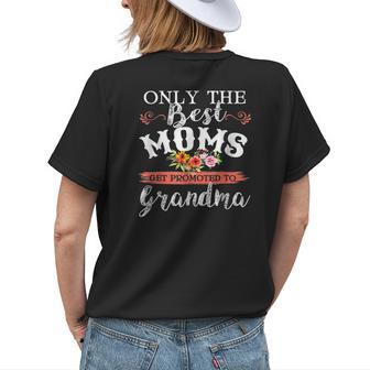 Awesome Only The Best Moms Get Promoted To Grandma Womens Back Print T-shirt | Mazezy