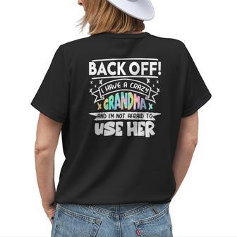 Back Off I Have A Crazy Grandma & Im Not Afraid To Use Her Gifts For Grandma Funny Gifts Womens Back Print T-shirt | Mazezy