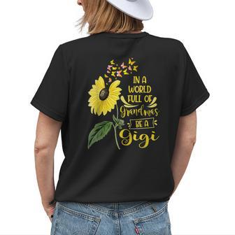 In A World Full Of Grandmas Be A Gigi Sunflower Cute Gift Womens Back Print T-shirt | Mazezy