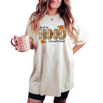 Aint No Hood Like A Motherhood Leopard Sunflower Women Girl Women's Oversized Comfort T-shirt | Mazezy
