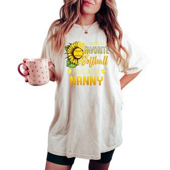 My Favorite Softball Player Calls Me Nanny Sunflower Women's Oversized Comfort T-shirt | Mazezy
