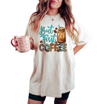But First Coffee Lover Saying Quotes Leopard Plaid Women's Oversized Comfort T-shirt | Mazezy