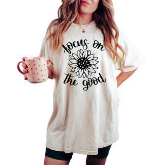 Focus On The Good Inspirational Positivity Quote Sunflower Women's Oversized Comfort T-shirt | Mazezy