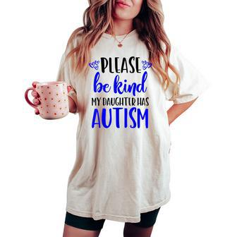 Be Kind Autism My Daughter Has Autism Mom Choose Kindness Women's Oversized Comfort T-shirt | Mazezy