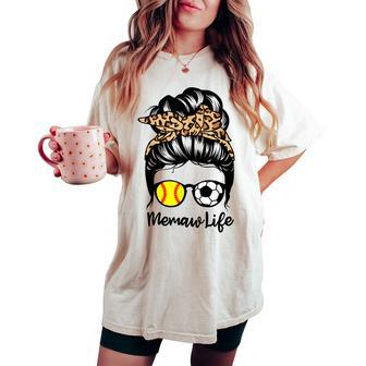 Memaw Life Messy Bun Hair Soccer Softball Memaw Women's Oversized Comfort T-shirt | Mazezy