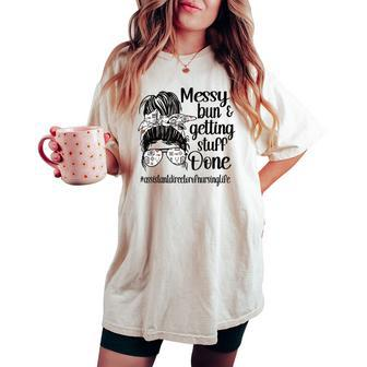 Nursing Assistant Director Of Nursing Life Messy Bun Women's Oversized Comfort T-shirt | Mazezy