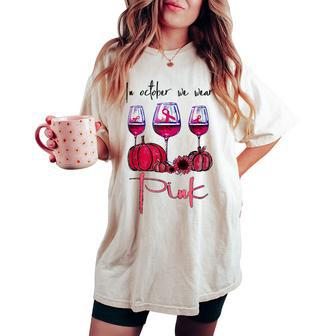 In October We Wear Pink Pumpkin Wine Sunflower Breast Cancer Women's Oversized Comfort T-shirt | Mazezy