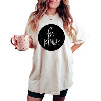 Positive Acts Of Kindness Be Kind Inspiring Women's Oversized Comfort T-shirt | Mazezy