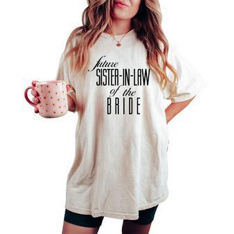 Sister Of The Bride Future In Law Women's Oversized Comfort T-shirt | Mazezy