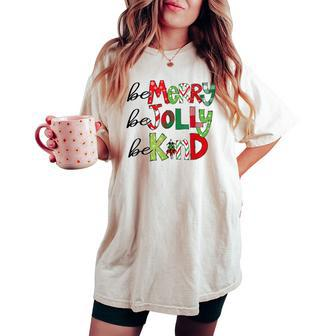 Teacher Christmas Be Merry Be Jolly Be Kind Holiday School Women's Oversized Comfort T-shirt | Mazezy