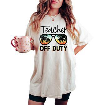 Teacher Off Duty Last Day Of School Summer Vibes Sunglasses Women's Oversized Comfort T-shirt | Mazezy