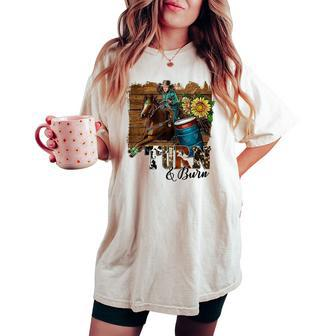 Turn And Burn Barrel Racer Barrel Racing Rodeo Cowgirl Women's Oversized Comfort T-shirt | Mazezy