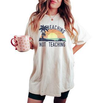 Beaching Not Teaching Cool Teacher Vintage Women's Oversized Comfort T-shirt | Mazezy