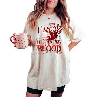Bloody Halloween I'm Fine It's Not My Blood Kid Women's Oversized Comfort T-shirt - Thegiftio UK