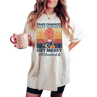 Take Chances Make Mistakes Get Messy Fcs Teacher Life Women's Oversized Comfort T-shirt | Mazezy