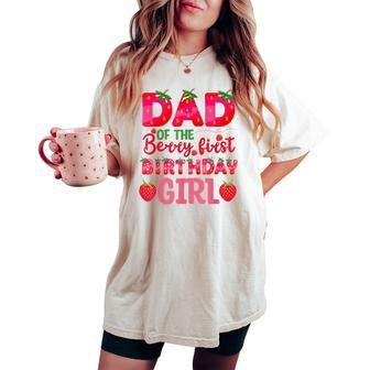 Dad Of The Berry First Birthday Strawberry Girl Matching Women's Oversized Comfort T-shirt | Mazezy