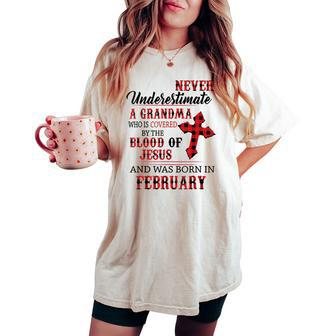 February Never Underestimate A Grandma Covered By The Blood Women's Oversized Comfort T-shirt - Monsterry