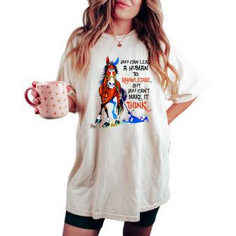 Horse You Can Lead A Human To Knowledge Women's Oversized Comfort T-shirt | Mazezy