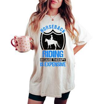 Horse Riding Because Therapy Is Expensive Horseback Vaulting Women's Oversized Comfort T-shirt | Mazezy