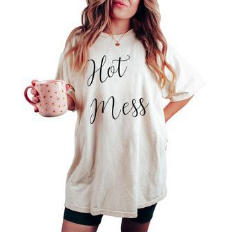 Hot Mess Woman Girl For Mom Women's Oversized Comfort T-shirt | Mazezy CA