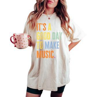 It's A Good Day To Make Music Music Lover Teacher Women's Oversized Comfort T-shirt - Thegiftio UK