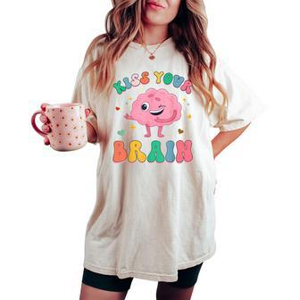 Kiss Your Brain Cute Teacher Appreciation Back To School Women's Oversized Comfort T-shirt - Monsterry