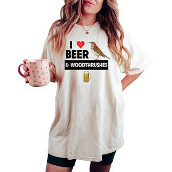 I Love Beer And Wood Thrushes Washington DC State Bird Women's Oversized Comfort T-shirt | Mazezy