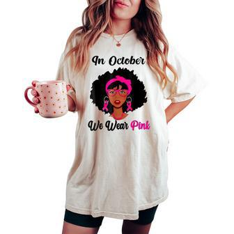 In October We Wear Pink Black Girl Breast Cancer Awareness Women's Oversized Comfort T-shirt - Thegiftio UK