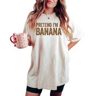 Pretend I'm A Banana Matching Costume Women's Oversized Comfort T-shirt - Seseable