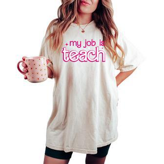 Retro School Humor Teacher Life My Job Is Teach Women's Oversized Comfort T-shirt - Monsterry