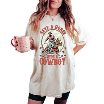 Save A Horse Ride A Cowboy Women's Oversized Comfort T-shirt - Seseable