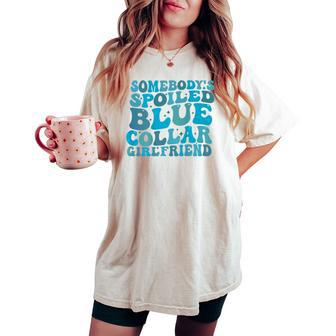 Somebody's Spoiled Blue Collar Girlfriend On Back Women's Oversized Comfort T-shirt - Monsterry DE