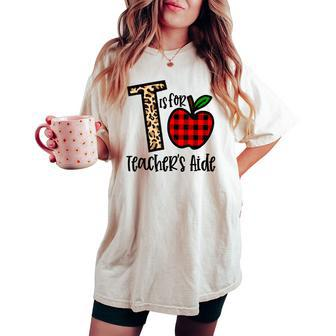 T Is For Teacher’S Aide Back To School Teacher Women's Oversized Comfort T-shirt | Mazezy