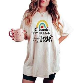 I Teach Tiny Humans About Jesus Sunday School Teacher Women's Oversized Comfort T-shirt - Seseable