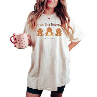 Team Tiny Turkeys Nicu Nurse Thanksgiving Rn Neonatal Icu Women's Oversized Comfort T-shirt | Mazezy
