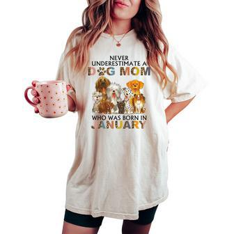 Never Underestimate A Dog Mom Who Was Born In January Women's Oversized Comfort T-shirt - Seseable