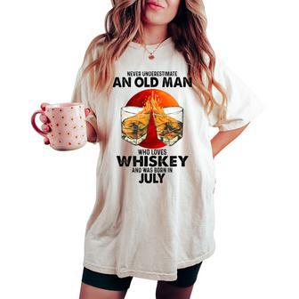 Never Underestimate An Old July Man Who Loves Whiskey Women's Oversized Comfort T-shirt - Seseable