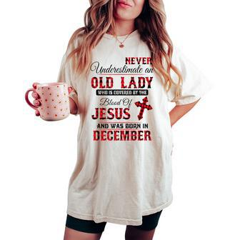 Never Underestimate An Old Lady Was Born In December Women's Oversized Comfort T-shirt - Thegiftio UK