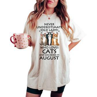 Never Underestimate Old Lady Who Loves Cat Born In August Women's Oversized Comfort T-shirt | Mazezy