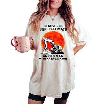 Never Underestimate An Old Man With An Excavator Mechanic Women's Oversized Comfort T-shirt | Mazezy