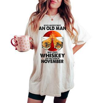 Never Underestimate An Old November Man Who Loves Whiskey Women's Oversized Comfort T-shirt - Seseable